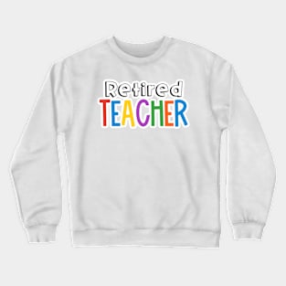 Rainbow Retired Teacher Crewneck Sweatshirt